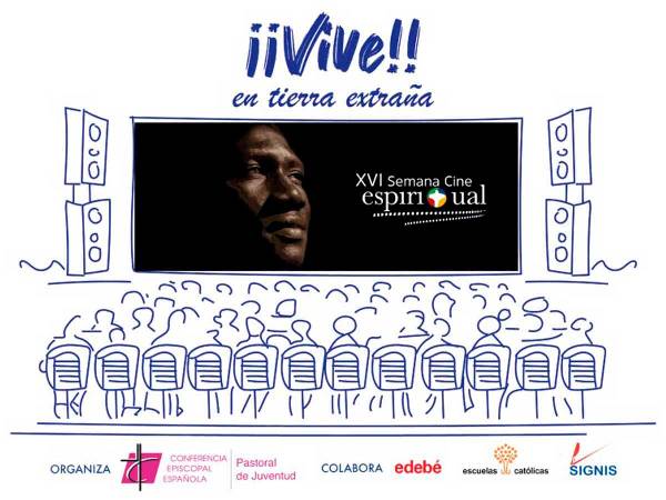 VIVE EN TIERRA EXTRAÑA · XVI Semana del cine espiritual