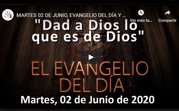 MARTES 2 DE JUNIO, EVANGELIO Y REFLEXIÓN “DAD A DIOS LO QUE ES DE DIOS”
