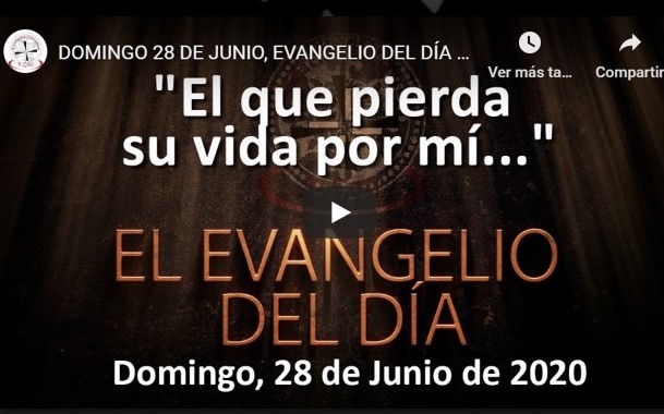 DOMINGO 28 DE JUNIO, EVANGELIO Y REFLEXIÓN “EL QUE PIERDA SU VIDA POR MI”