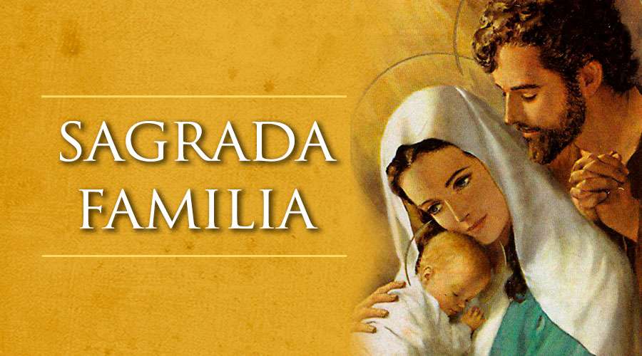 COMENTARIO AL EVANGELIO EN LA FESTIVIDAD DE LA SAGRADA FAMILIA