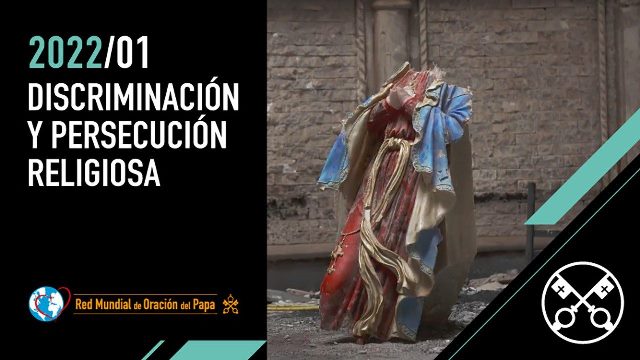 EL VIDEO DEL PAPA DISCRIMINACIÓN Y PERSECUCIÓN RELIGIOSA -ENERO DE 2022