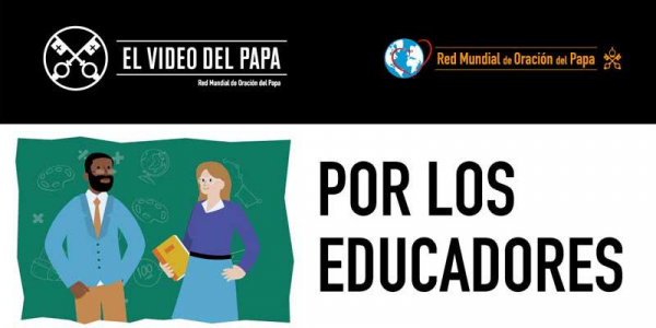 EL VIDEO DEL PAPA – POR LOS EDUCADORES – ENERO 2023